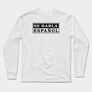 Se Habla Espanol Long Sleeve T-Shirt